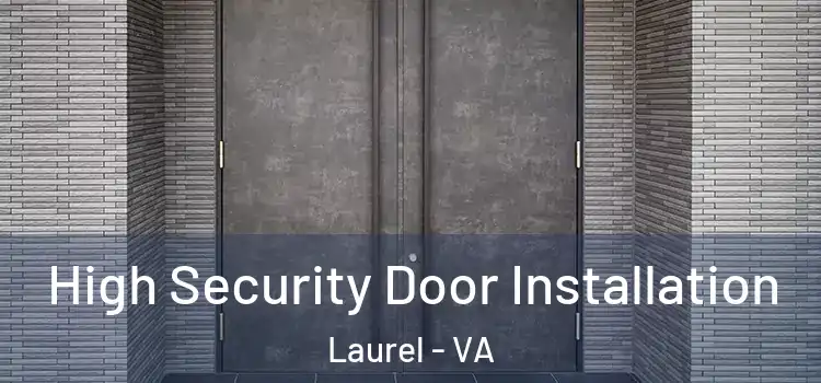 High Security Door Installation Laurel - VA