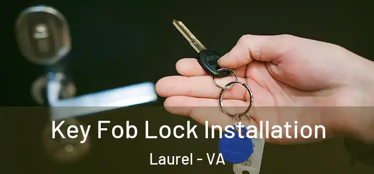 Key Fob Lock Installation Laurel - VA