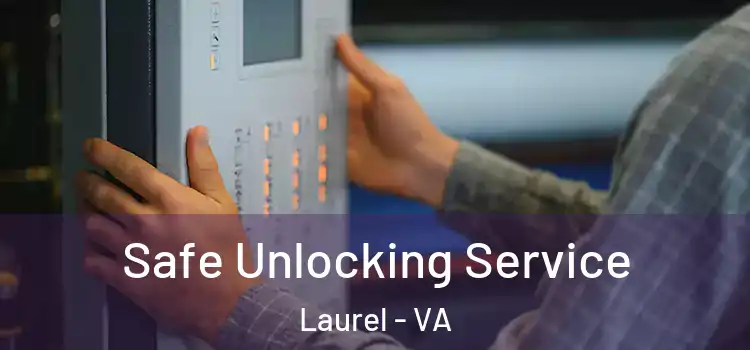 Safe Unlocking Service Laurel - VA
